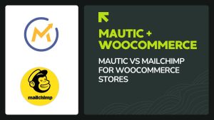 Mautic vs Mailchimp for WooCommerce Stores
